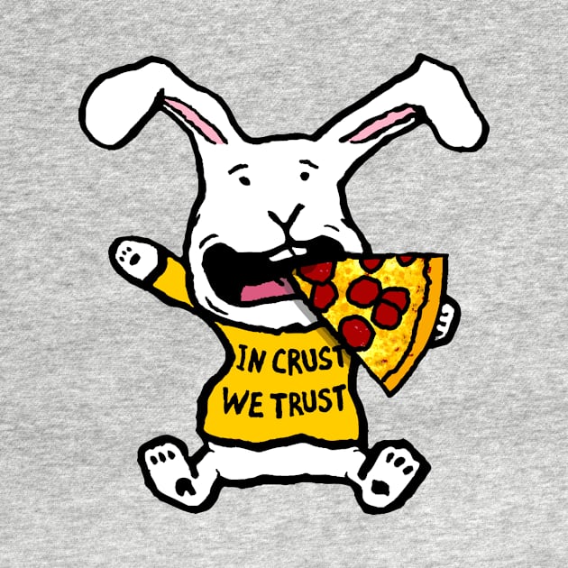 In Crust We Trust Pizza Lover Bunny Rabbit by davidscohen